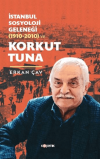 İstanbul Sosyoloji Geleneği (1910-2010) ve Korkut Tuna