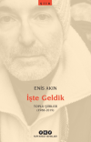 İşte Geldik – Toplu Şiirler (1988-2019)