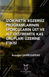 İzokinetik Egzersiz Programlarının Sporcuların Üst ve Alt Ekstremite Kas Grupları Üzerine Etkisi