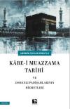 Kabe-i Muazzama Tarihi ve Osmanlı Padişahlarının Hizmetleri