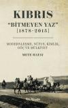 Kıbrıs - Bitmeyen Yaz 1878-2015 Modernleşme Nüfus Kimlik Göç ve Mülkiyet