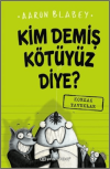 Kim Demiş Kötüyüz Diye? (Ciltli)