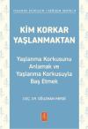 Kim Korkar Yaşlanmaktan - Yaşlanma Korkusunu Anlamak ve Yaşlanma Korkusuyla Baş Etmek - Yaşamda Dönüşüm Değişim Serisi 5