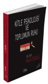 Kitle Psikolojisi ve Toplumun Ruhu - Genişletilmiş Baskı