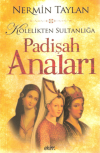 Kölelikten Sultanlığa Padişah Anaları