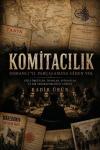 Komitacılık-Osmanlı'yı Parçalamaya Giden Yol
