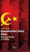 Komünizmden Sonra İslam Orta Asya'da Din ve Politika