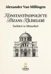 Konstantinopolis'te Bizans Kiliseleri - Tarihleri ve Mimarileri
