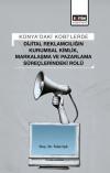Konya'daki Kobi'lerde Dijital Reklamcılığın Kurumsal Kimlik Markalaşma ve Pazarlama Süreçlerindeki