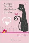Küçük Pembe Mutluluk Kitabı - Mutluluk Bir Seçimdir (Ciltli)