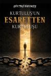 Kurtuluşun Esaretten Kurtuluşu