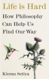 Life Is Hard : How Philosophy Can Help Us Find Our Way (Ciltli)