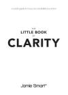 Little Book of Clarity: A Quick Guide to Focus and Declutter Your Mind