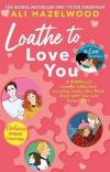 Loathe To Love You : From the bestselling author of The Love Hypothesis