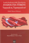 Londra Konferası'ndaki Meselelerden Anadolu'da Türkiye Yaşayacak mı, Yaşamayacak mı?