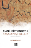 Maniheist Gnostik Yaşamın Şifreleri -Bir Giriş Denemesi-
