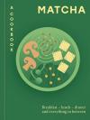 Matcha A Cookbook (Ciltli)
