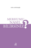 Merhumu Nasıl Bilirsiniz?