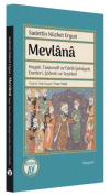 Mevlana: Hayatı, Tasavvufi ve Edebi Şahsiyeti, Eserleri, Şöhreti ve Tesirleri