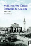 Millileştirme Öncesi İstanbul’da Ulaşım (1869-1938)