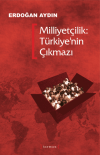 Milliyetçilik: Türkiye’nin Çıkmazı