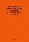 Mimarlığın Biyo-Politika Sözlüğü (Ciltli)