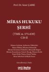 Miras Hukuku Şerhi (TMK m. 575-639) Cilt II (Ciltli)