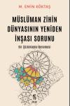 Müslüman Zihin Dünyasının Yeniden İnşası Sorunu