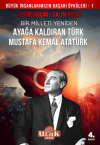 Mustafa Kemal Atatürk/Bir Milleti Yeniden Ayağa Kaldıran Türk