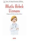Mutlu Bebek Uzmanı - Bebeğinizin İlk Yılları İçin Bakım Rehberi