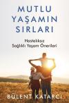 Mutlu Yaşamın Sırları - Hastalıksız Sağlıklı Yaşam Önerileri