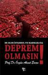 Ne Olur İstanbul ve Marmara’da Deprem Olmasın!