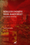 Nükleer Enerjiye Nasıl Bakıyoruz?