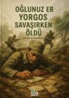 Oğlunuz Er Yorgos Savaşırken Öldü