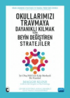 Okullarımızı Travmaya Dayanıklı Kılmak İçin - Beyin Değiştiren Stratejiler