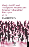 Olağanüstü Kitlesel Yanılgılar ve Kalabalıkların Çılgınlığı ve Karışıklığın Karmaşası Cilt 2