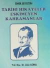 Ömer Seyfettin - Tarihi Hikayeler Eskimeyen Kahramanlar