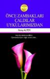 Önce Zambakları Çaldılar Uykularımızdan