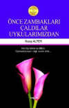 Önce Zambakları Çaldılar Uykularımızdan
