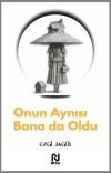 Onun Aynısı Bana da Oldu
