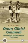 Onun Gibisi Gelmedi - Memleket Futbolundan Portreler