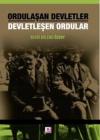 Ordulaşan Devletler - Devletleşen Ordular