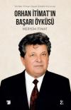 Orhan İtimat'ın Başarı Öyküsü - Sıfırdan Zirveye Ulaşan Şirketin Kurucusu