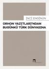 Orhon Yazıtları'ndan Bugünkü Türk Dünyasına