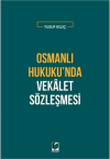 Osmanlı Hukuku'nda Vekalet Sözleşmesi