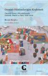 Osmanlı Hükümdarlığını Keşfetmek: Osmanlı Saray-ı Hümayununda Gelenek Temsil ve Adet 1400 - 1800