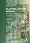 Osmanlı Sarayının Mahremi - Kapı Ağası Gazanfer Ağa İçin Yazılmış Şiirler Mecmuası