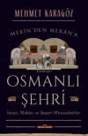 Osmanlı Şehri - İnsan, Mekan ve Beşerî Münasebetler