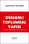 Osmanlı Toplumsal Yapısı: Kuruluştan Dağılışa Bir Çözümleme Denemesi