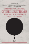 Osmanlı Toplumunda Ötekileştirme, Düşmanlık ve Nefret (16.-18. Yüzyıllar)